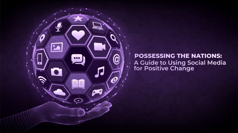 Possessing the Nations: A Christian’s Guide to Using Social Media for God’s Glory